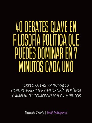 cover image of 40 Debates Clave En Filosofía Política Que Puedes Dominar En 7 Minutos Cada Uno